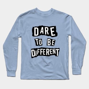 Dare To Be Different Long Sleeve T-Shirt